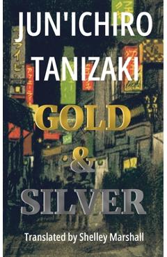 Coperta cărții 'Gold & Silver - Jun'ichiro Tanizaki'