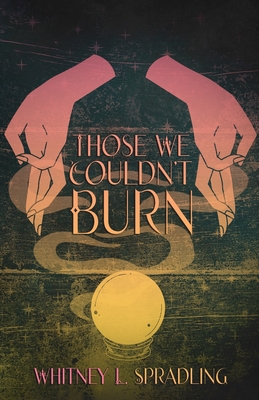Those We Couldn't Burn - Whitney L. Spradling