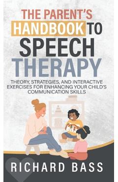 Poza produsului The Parent's Handbook to Speech Therapy - Richard Bass