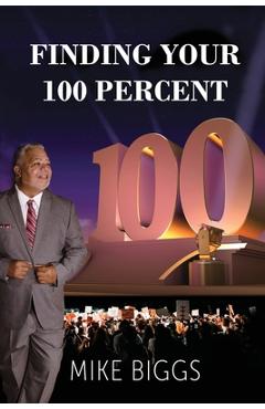 Coperta cărții 'Finding Your 100 Percent - Mike Biggs'