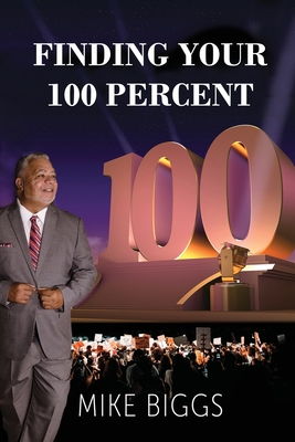 Coperta cărții 'Finding Your 100 Percent - Mike Biggs'