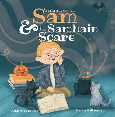 Sam & the Samhain Scare: A Wheel of the Year Book - Kathleen Converse