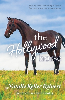The Hollywood Horse (Ocala Horse Girls: Book Four) - Natalie Keller Reinert