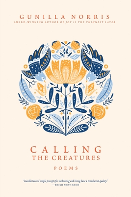 Calling the Creatures: Poems - Gunilla Norris