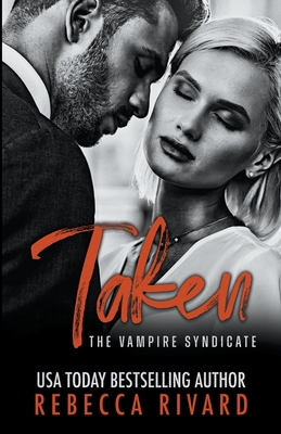 Coperta cărții 'Taken: A Vampire Syndicate Romance - Rebecca Rivard'