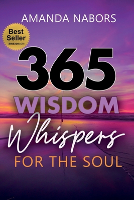 365 Wisdom Whispers For The Soul - Amanda Nabors