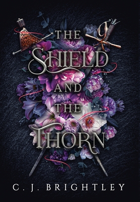 The Shield and the Thorn - C. J. Brightley