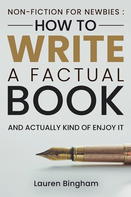 Coperta cărții 'Non-Fiction for Newbies: How to Write a Factual Book and Actually Kind of Enjoy It - Lauren Bingham'
