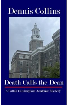 Poza produsului Death Calls the Dean: A Cotton Cunningham Academic Mystery - Dennis Collins