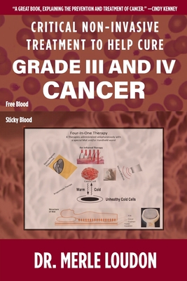 Critical Non-Invasive Treatment to Cure Grade III and IV Cancer - Merle Loudon