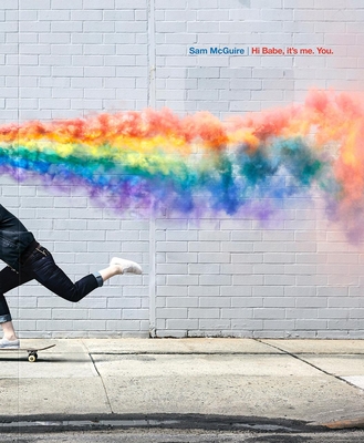 Hi Babe, It's Me. You: Photographs by Sam McGuire - Sam Mcguire