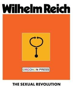The Sexual Revolution: Toward a Self-Regulating Character Structure - Therese Pol