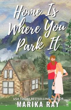 Coperta cărții 'Home is Where You Park It - Marika Ray'