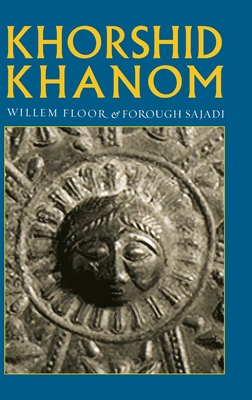 Khorshid Khanom: A Study in the Origin and Development of the Shir-o Khorshid Motif - Willem M. Floor
