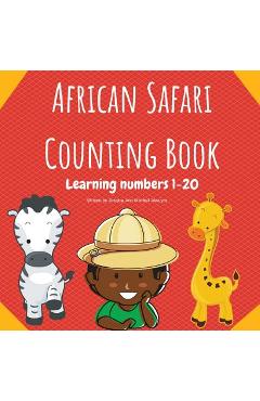 Coperta cărții 'African Safari Counting Book: Learning Numbers 1-20 - Jessica Ann Mitchell Aiwuyor'