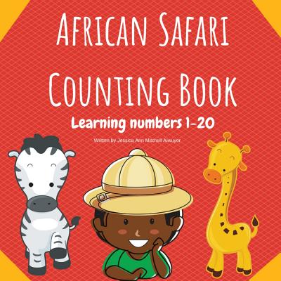 Coperta cărții 'African Safari Counting Book: Learning Numbers 1-20 - Jessica Ann Mitchell Aiwuyor'