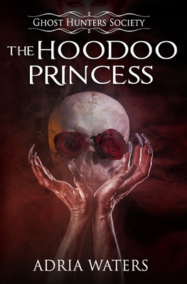 Coperta cărții 'The Hoodoo Princess: Ghost Hunters Society Book Five - Adria Waters'