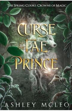 Poza produsului Curse of the Fae Prince: The Spring Court: A Crowns of Magic Universe Standalone Novel - Ashley Mcleo