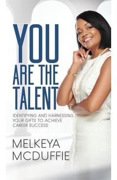 Poza produsului YOU Are the Talent!: Identifying and Harnessing Your Gifts to Achieve Career Success - Melkeya Mcduffie