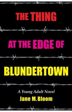 Coperta cărții 'The Thing at the Edge of Blundertown: A Young Adult Novel - Jane M. Bloom'