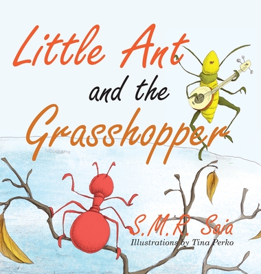 Little Ant and the Grasshopper: Choose a Job You Love - S. M. R. Saia