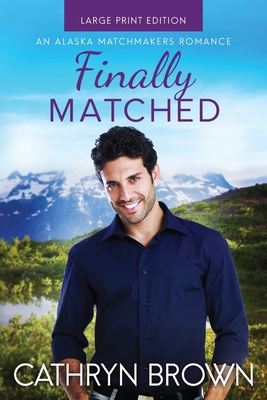 Finally Matched: Large Print - Cathryn Brown