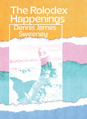 The Rolodex Happenings - Dennis Sweeney