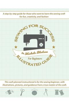 Coperta cărții 'Sewing for Success An Illustrated Guide for Beginners - Michele Bledsoe'