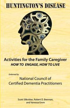 Coperta cărții 'Activities for the Family Caregiver: Huntington's Disease: How to Engage, How to Live - Vanessa Emm'