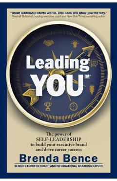 Coperta cărții 'Leading YOU: The power of self-leadership to build your executive brand and drive career success - Brenda Bence'