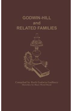 Coperta cărții 'Godwin-Hill and Related Families - Ruth Godwin Gadbury'