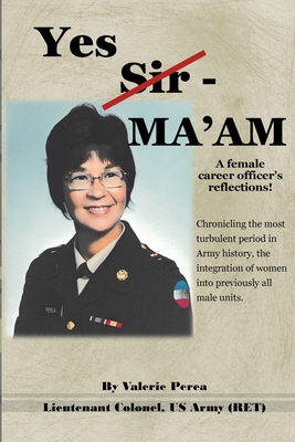 Yes Sir - MA'AM: A female career officer's reflections! - Valerie Perea