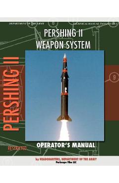 Coperta cărții 'Pershing II Weapon System Operator's Manual - Headquarters Department Of The Army'