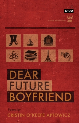 Dear Future Boyfriend - Cristin O'keefe Aptowicz