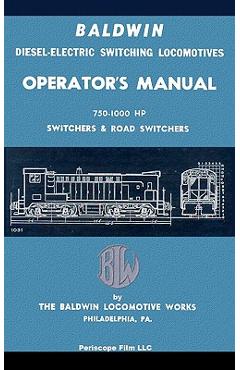 Coperta cărții 'Baldwin Diesel-Electric Switching Locomotives Operator's Manual: 750-1000 HP Switches & Road Switchers - The Baldwin'