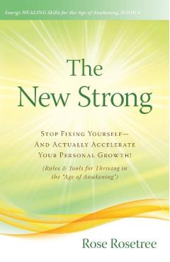 Coperta cărții 'The New Strong: Stop Fixing Yourself-And Actually Accelerate Your Personal Growth! (Rules & Tools for Thriving in the'
