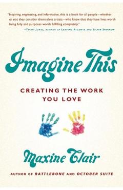 Poza produsului Imagine This: Creating the Work You Love - Maxine Clair