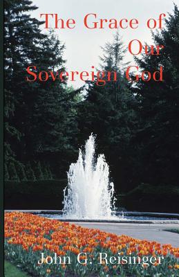 Coperta cărții 'The Grace of Our Sovereign God - John G. Reisinger'