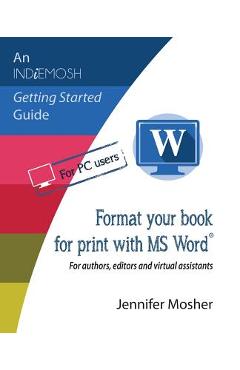 Poza produsului Format your book for print with MS Word(R): For authors, editors and virtual assistants - Jennifer Mosher