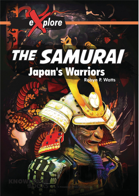 The Samurai: Japan's Warriors - Robyn Watts