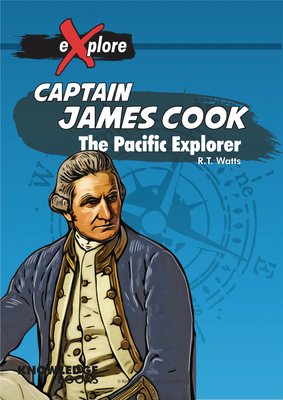 Captain James Cook: The Pacific Explorer - Robert Watts