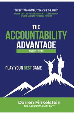 Coperta cărții 'The Accountability Advantage Revised Edition: Play Your Best Game - Darren Finkelstein'