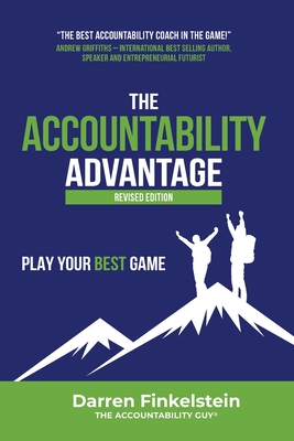 Coperta cărții 'The Accountability Advantage Revised Edition: Play Your Best Game - Darren Finkelstein'