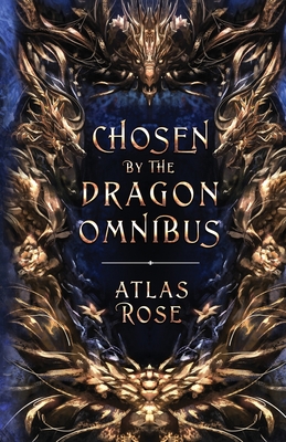 Coperta cărții 'Chosen by the Dragons Omnibus - Atlas Rose'