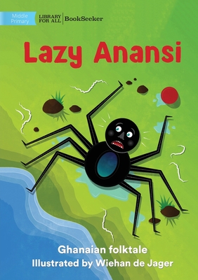 Lazy Anansi - Ghanaian Folktale