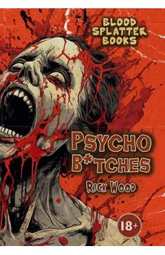 Poza produsului Psycho B*tches - Rick Wood