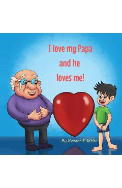 Poza produsului I love my Papa and he loves me (Boy) - Newton E. White