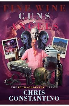 Coperta cărții 'Fine Wine, Guns and Angels - Chris Constantino'