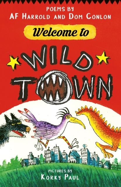 Welcome to Wild Town: Poems by AF Harrold and Dom Conlon - Af Harrold