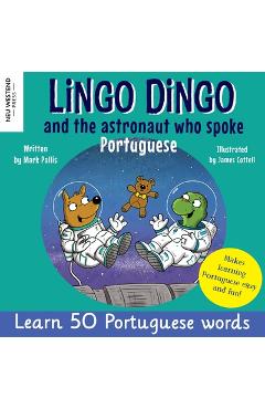 Coperta cărții 'Lingo Dingo and the Astronaut who spoke Portuguese: Laugh as you learn Portuguese for kids (Heartwarming bilingual'